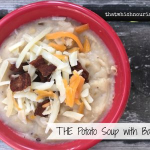 THE Potato Soup with Bacon -- Perfect Potato Soup made from scratch, flavored with bacon and cheese -- this is the hearty, creamy comfort food you've been craving! | thatwhichnourishes.com