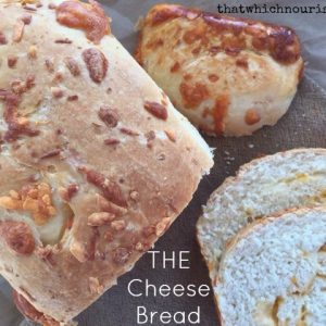 Cheese Bread -- Soft white bread studded with three goozing cheeses. This will make the most amazing bread you've ever eaten fresh, toasted, or used for sandwiches.| thatwhichnourishes.com