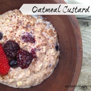 Oatmeal Custard -- This new, easy method of preparing oats transforms them into a rich, custardy, totally customizable and nutritious meal that will change the way you do breakfast. | thatwhichnourishes.com