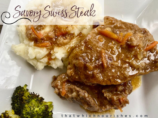 Savory Swiss Steak -- A savory sauce smothers tender pieces of beef slow cooked in a handful of savory pantry ingredients. This is how grandma made deliciousness from scratch out of a few simple, whole ingredients! | thatwhichnourishes.com